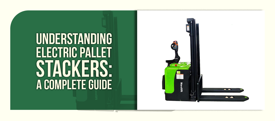 Understanding Electric Pallet Stackers: A Complete Guide