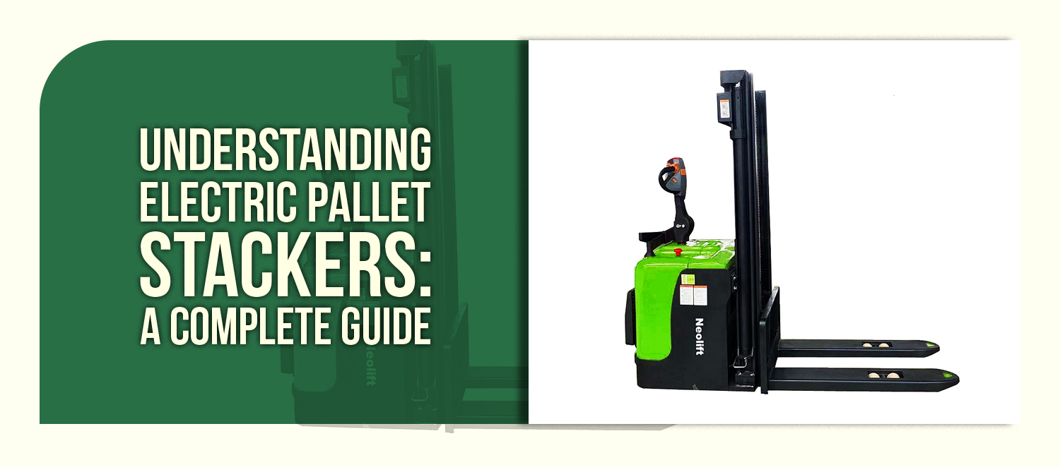 Understanding Electric Pallet Stackers: A Complete Guide
