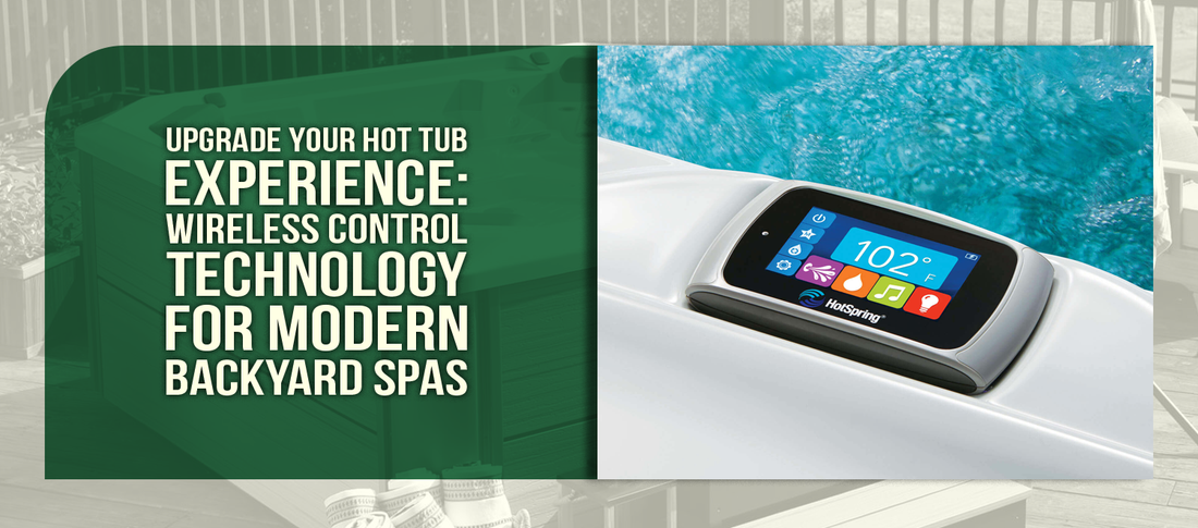 Upgrade Your Hot Tub Experience: Wireless Control Technology for Modern Backyard Spas