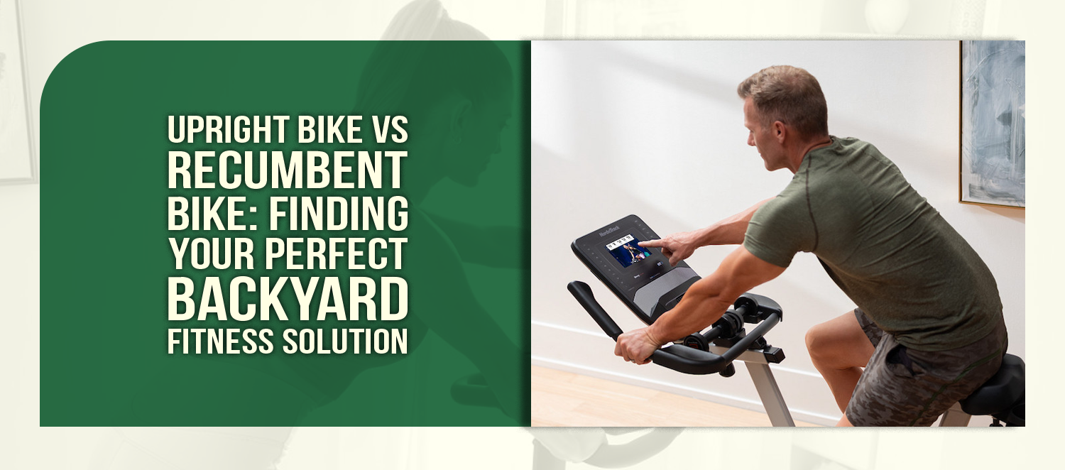 Upright Bike vs Recumbent Bike: Finding Your Perfect Backyard Fitness Solution