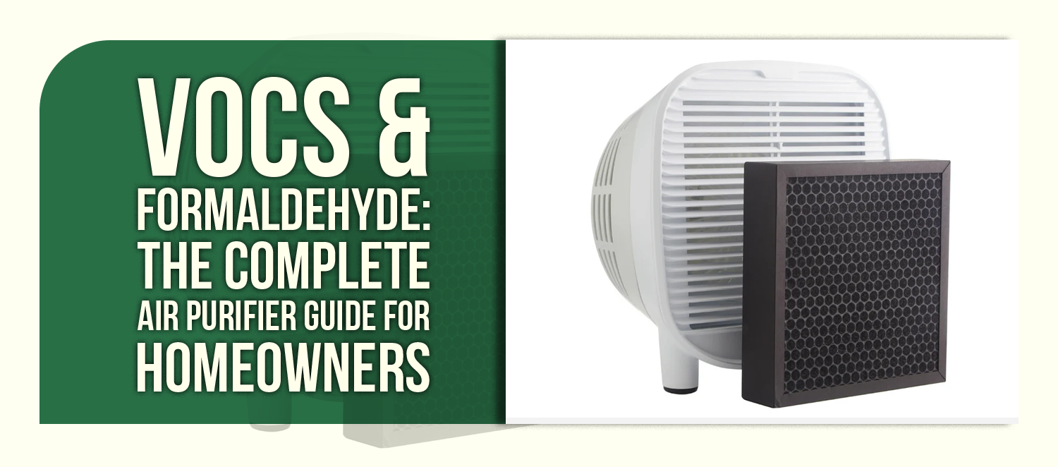 VOCs &amp; Formaldehyde: The Complete Air Purifier Guide for Homeowners