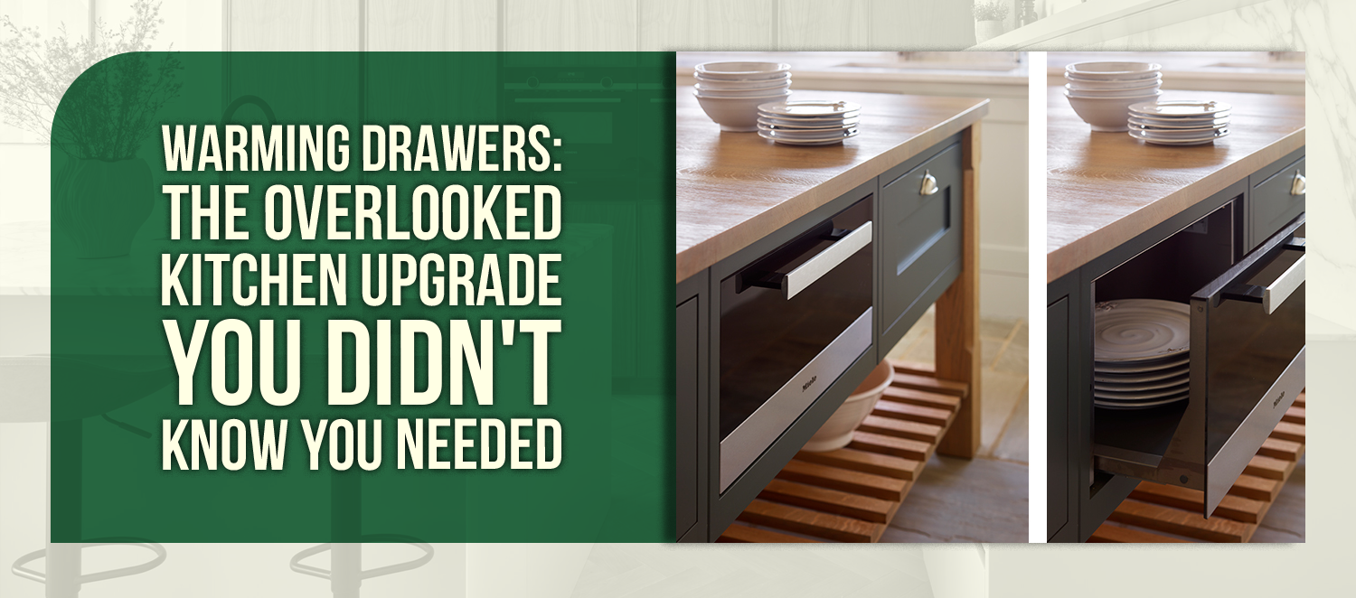 Warming Drawers: The Overlooked Kitchen Upgrade You Didn't Know You Needed