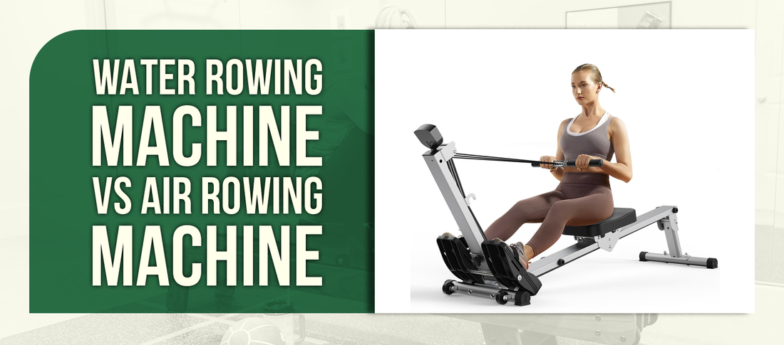 Water Rowing Machine vs Air Rowing Machine