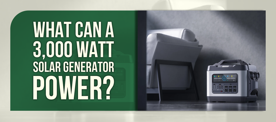 What Can a 3,000 Watt Solar Generator Power?