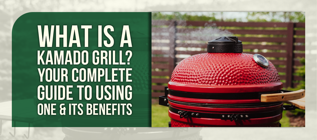 What Is a Kamado Grill? Your Complete Guide to Using One & Its Benefits