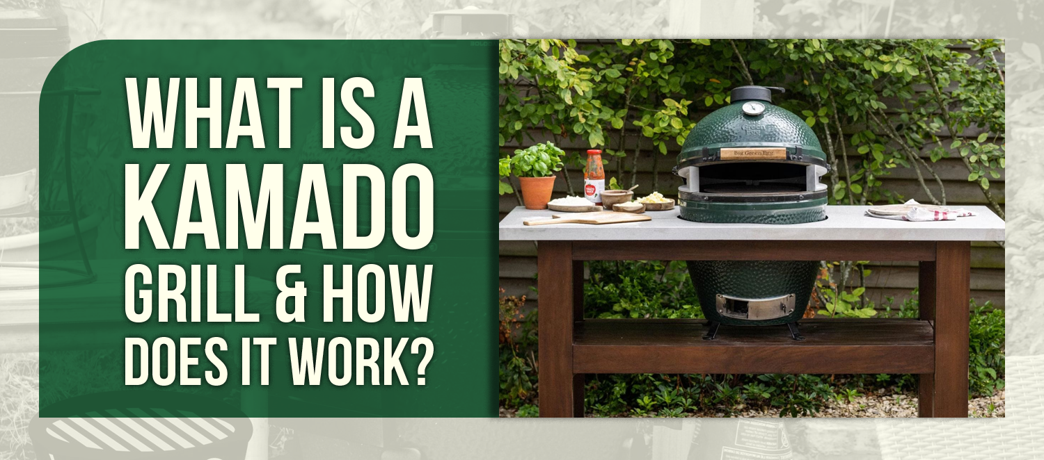 What Is a Kamado Grill & How Does It Work?