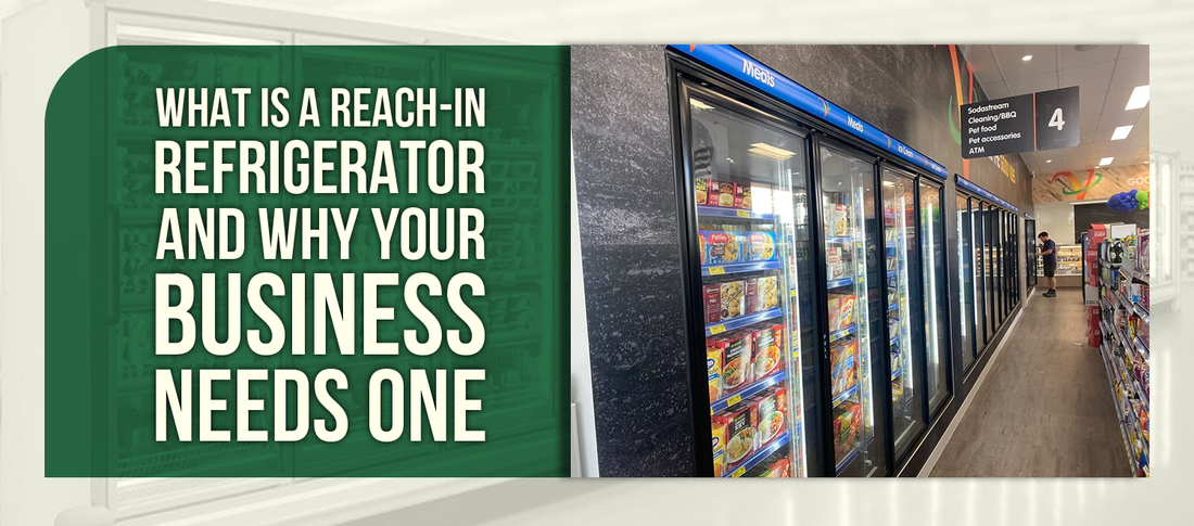 What Is a Reach-In Refrigerator and Why Your Business Needs One
