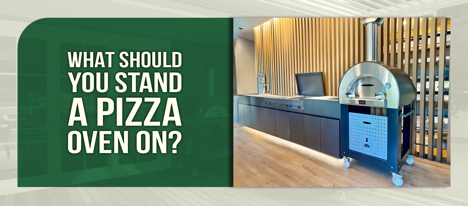 What Should You Stand a Pizza Oven On?