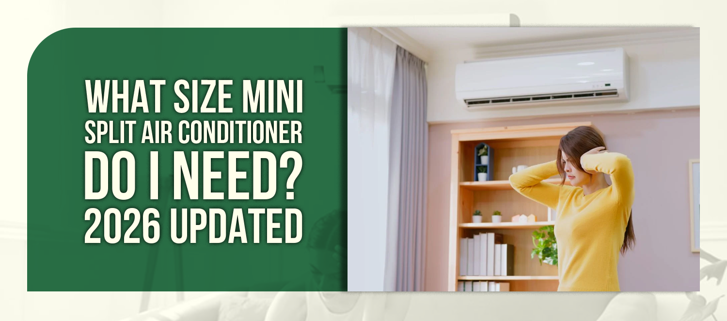 What Size Mini Split Air Conditioner Do I Need? 2026 Updated