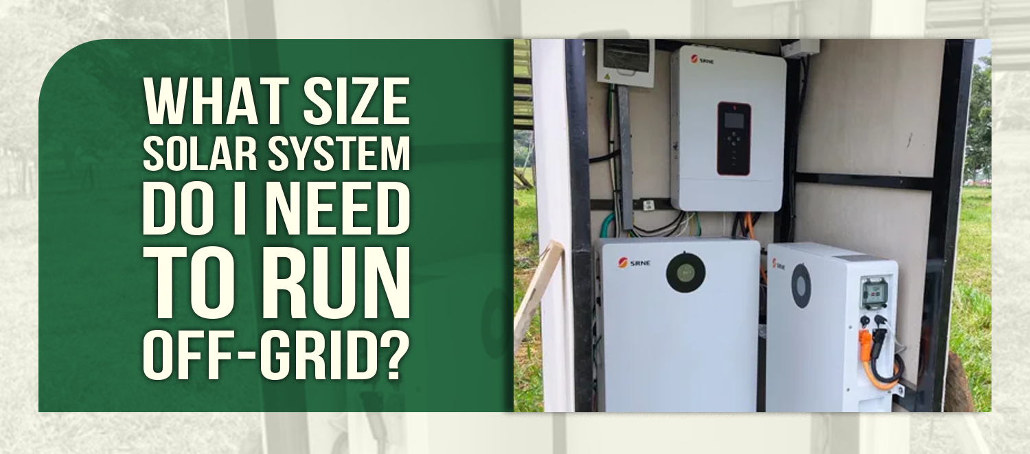 What Size Solar System Do I Need to Run Off-Grid?
