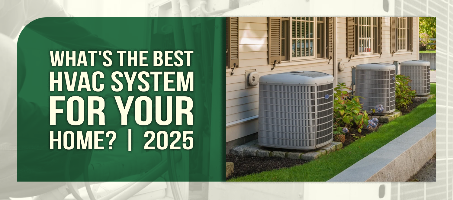 What's The Best HVAC System For Your Home? | 2025