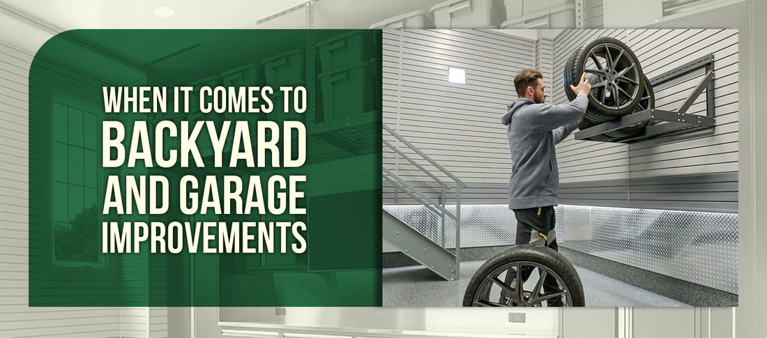 When it comes to backyard and garage improvements