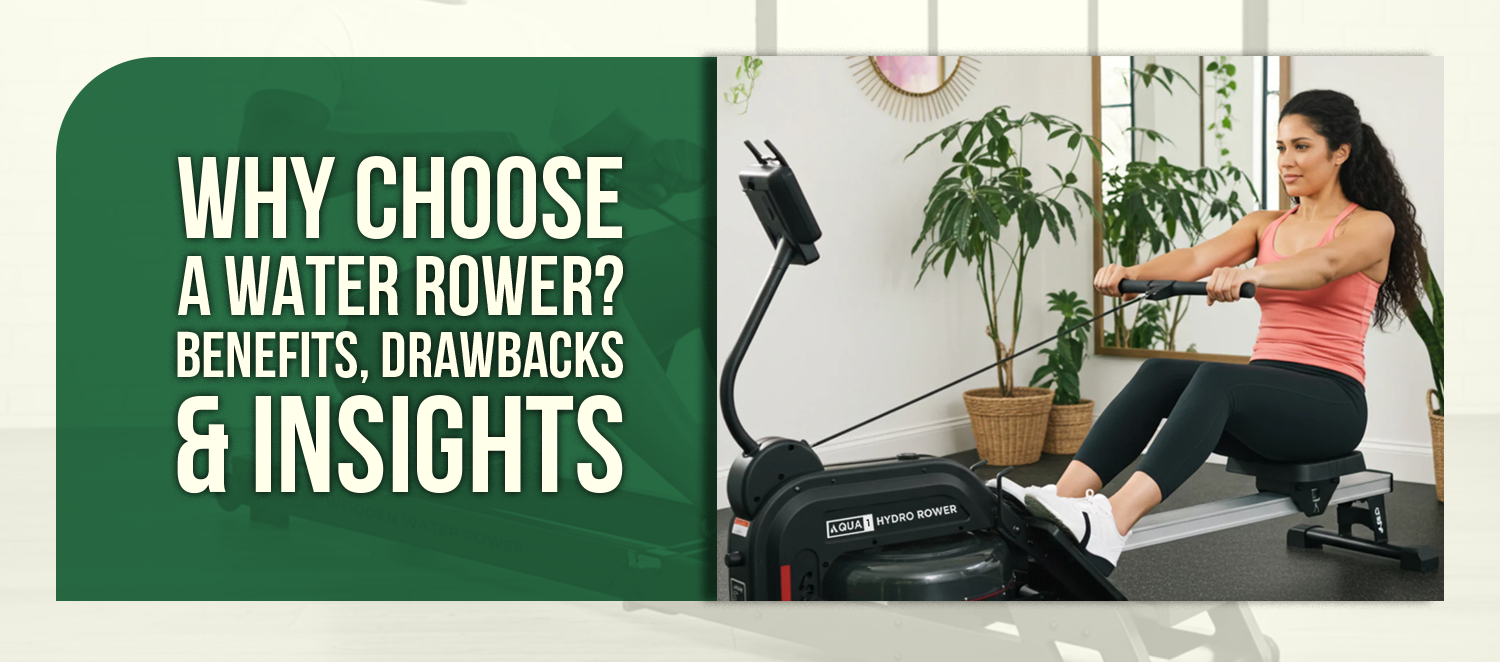 Why Choose a Water Rower? Benefits, Drawbacks & Insights