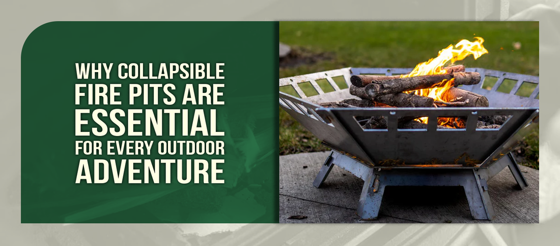Why Collapsible Fire Pits Are Essential for Every Outdoor Adventure