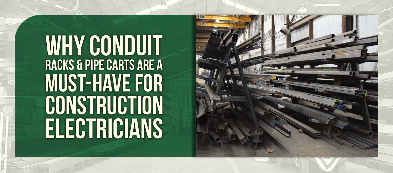 Why Conduit Racks & Pipe Carts Are a Must-Have for Construction Electricians