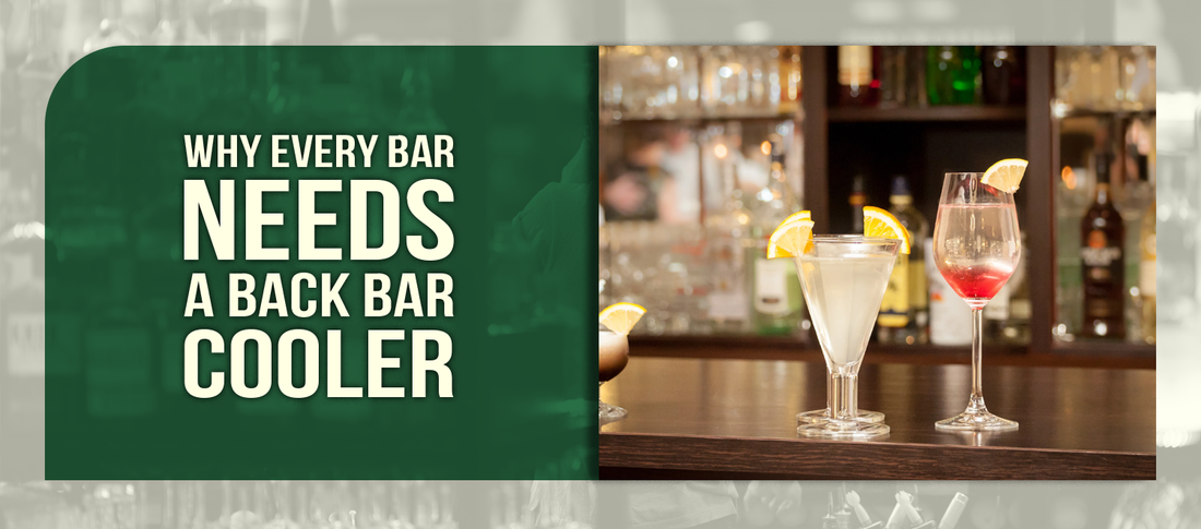 Why Every Bar Needs a Back Bar Cooler