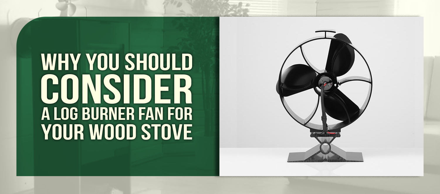 Why You Should Consider a Log Burner Fan for Your Wood Stove