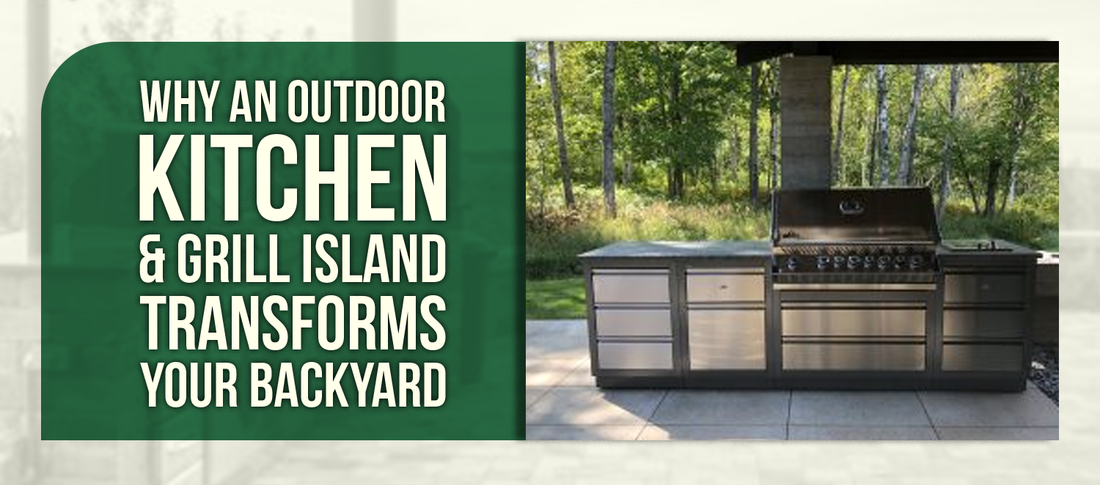 Why an Outdoor Kitchen & Grill Island Transforms Your Backyard
