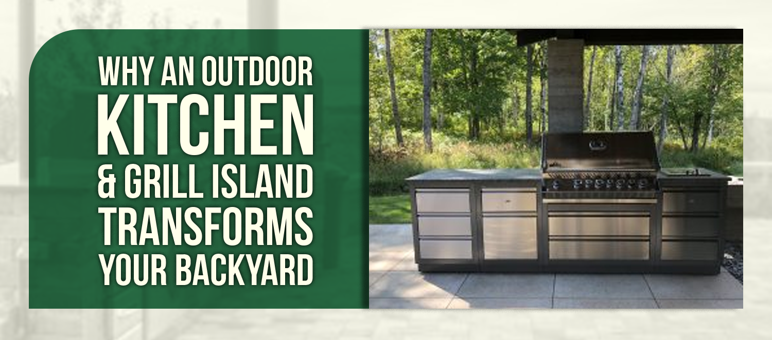 Why an Outdoor Kitchen & Grill Island Transforms Your Backyard