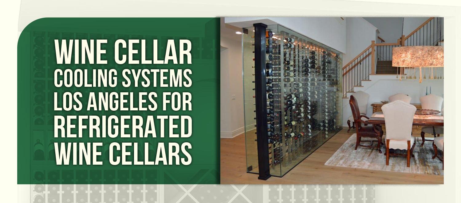 Wine Cellar Cooling Systems Los Angeles for Refrigerated Wine Cellars