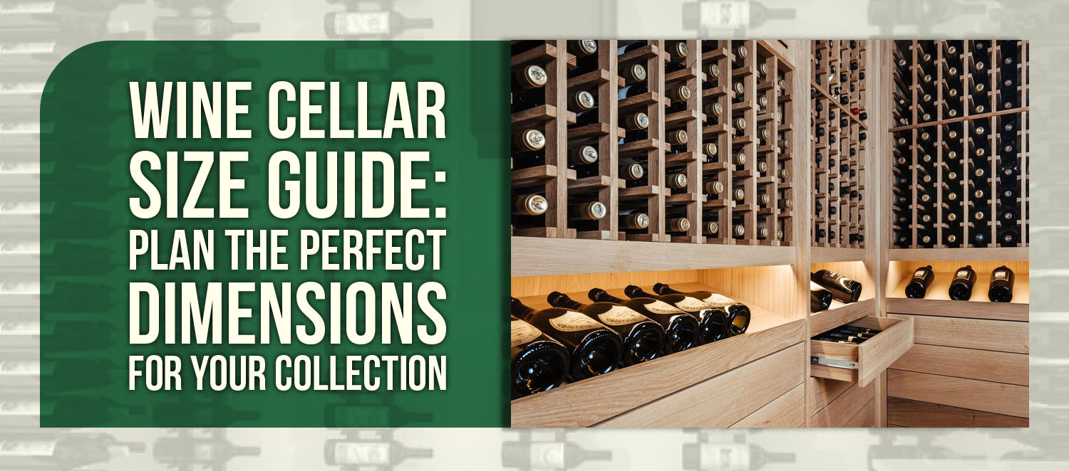 Wine Cellar Size Guide: Plan the Perfect Dimensions for Your Collection