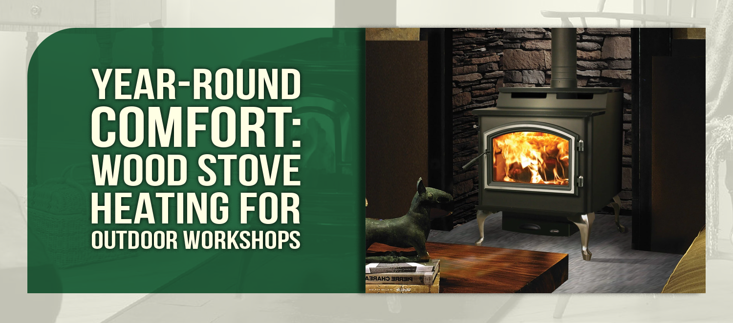 Transforming Your Outdoor Workshop Into Year-Round Comfort: The Complete Guide to Wood Stove Heating