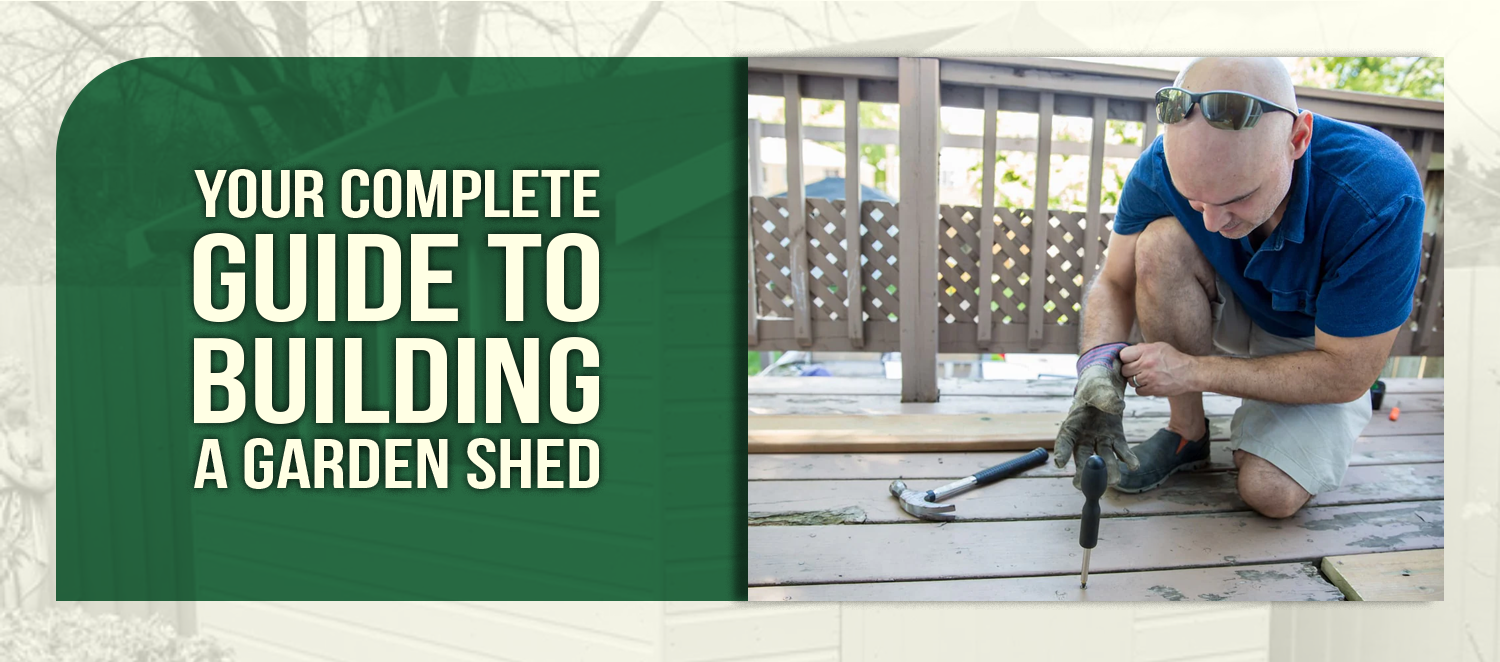 Your Complete Guide to Building a Garden Shed