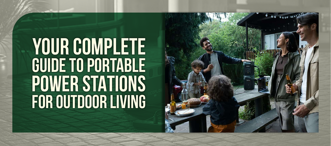 Your Complete Guide to Portable Power Stations for Outdoor Living