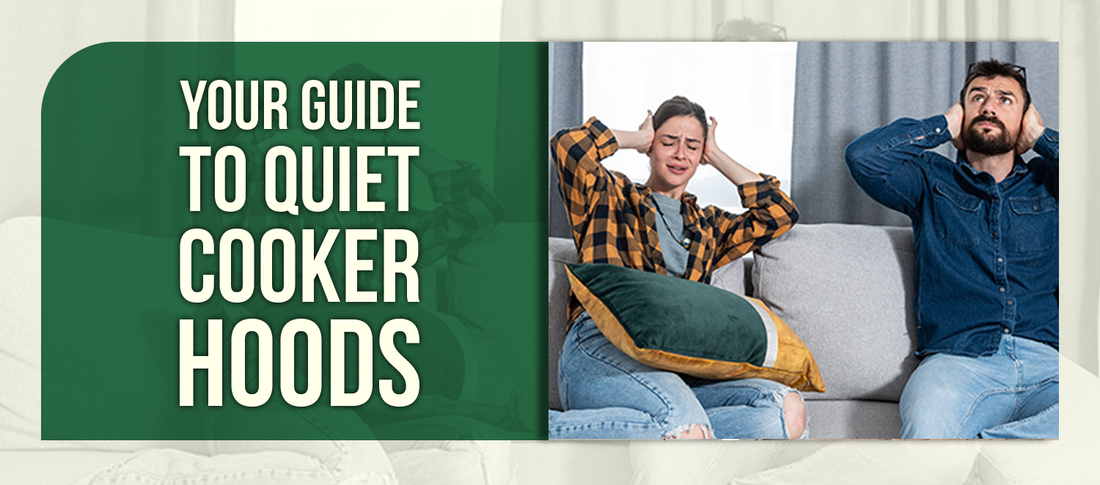 Your Guide to Quiet Cooker Hoods